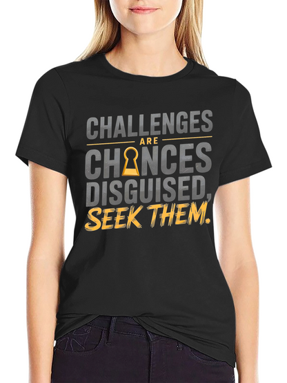 Challenges Are Chances Disguised T-Shirt