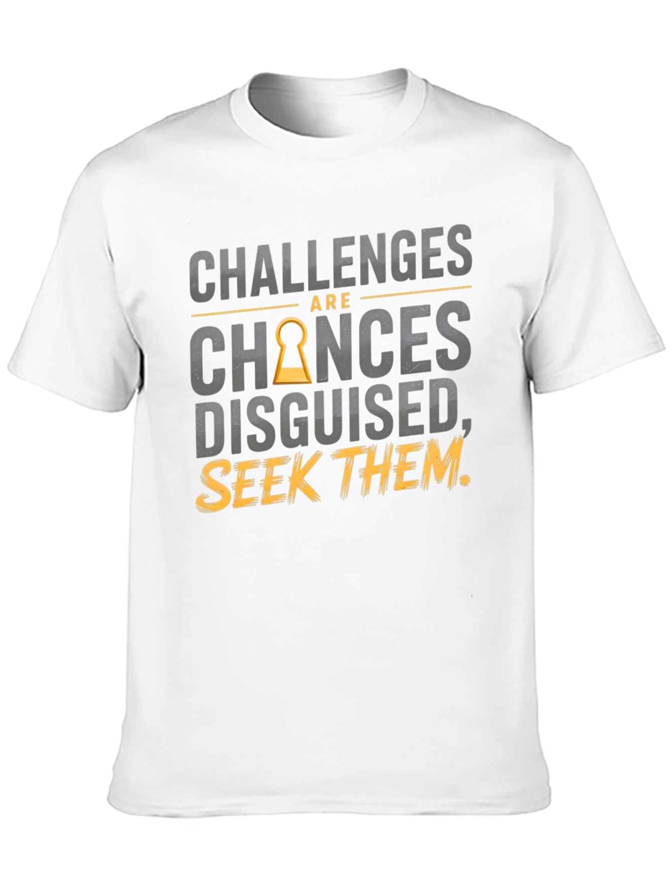 Challenges Are Chances Disguised T-Shirt