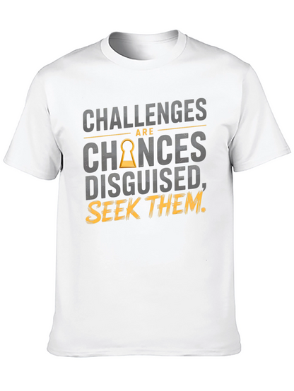 Challenges Are Chances Disguised T-Shirt