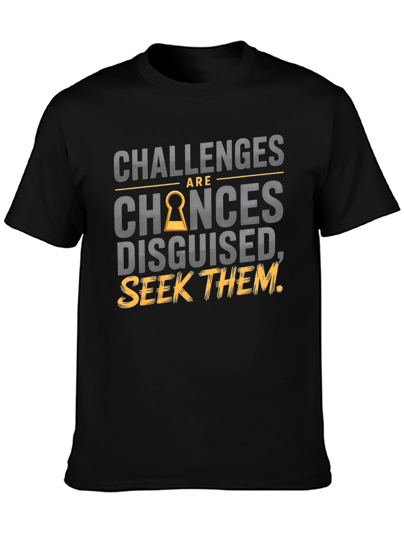 Challenges Are Chances Disguised T-Shirt
