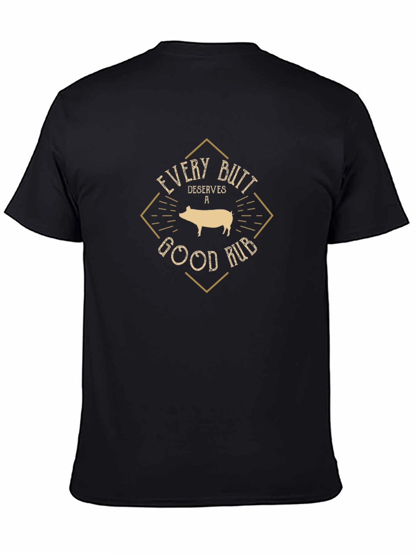 Every Butt Deserves a Good Rub T-Shirt