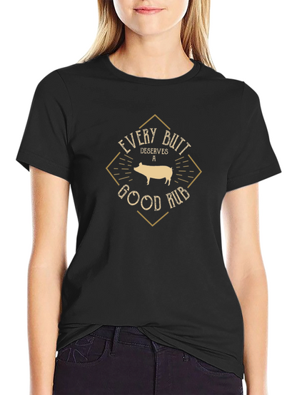 Every Butt Deserves a Good Rub T-Shirt
