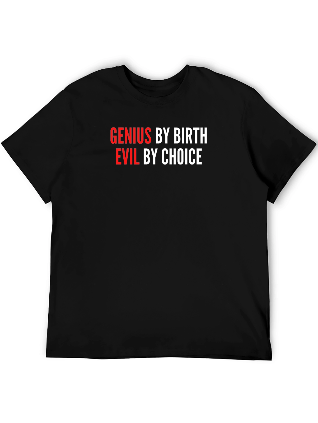 Genius By Birth Evil By Choice Graphic Tee