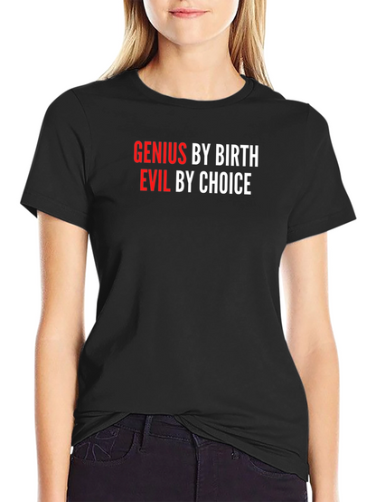 Genius By Birth Evil By Choice Graphic Tee