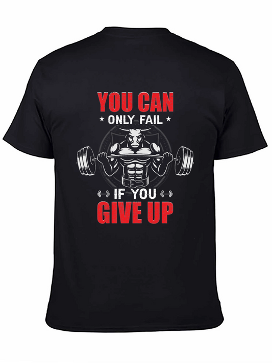 Motivational Gym T-Shirt - You Can Only Fail If You Give Up