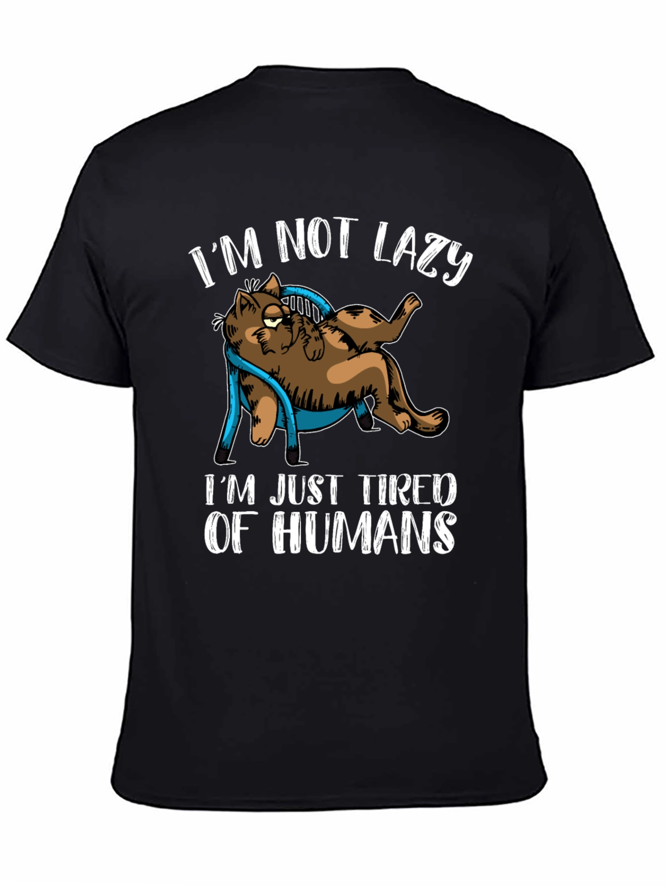 Im Not Lazy Tired of Humans Cat Graphic T-Shirt
