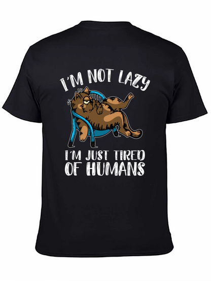 Im Not Lazy Tired of Humans Cat Graphic T-Shirt
