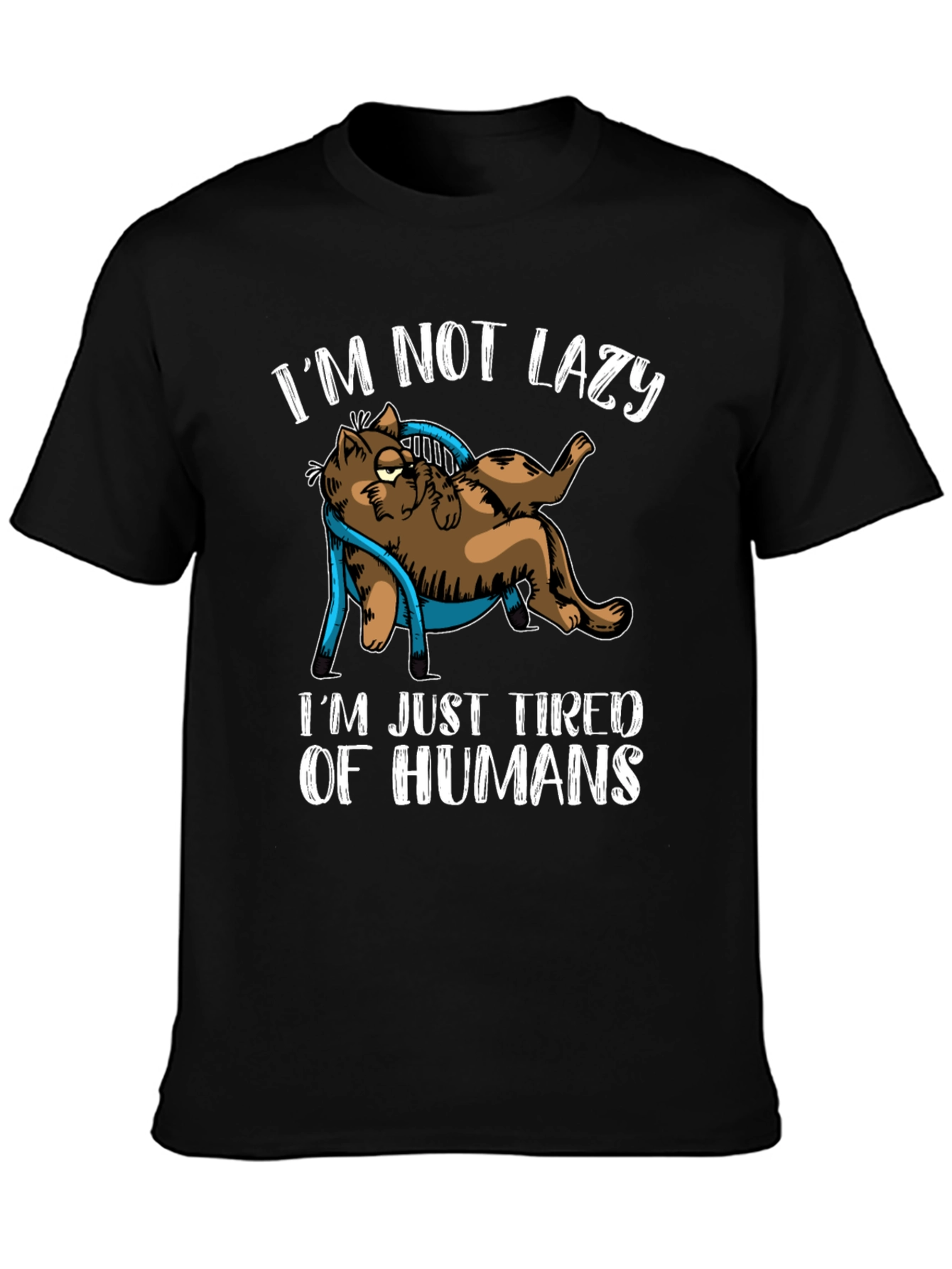 Im Not Lazy Tired of Humans Cat Graphic T-Shirt