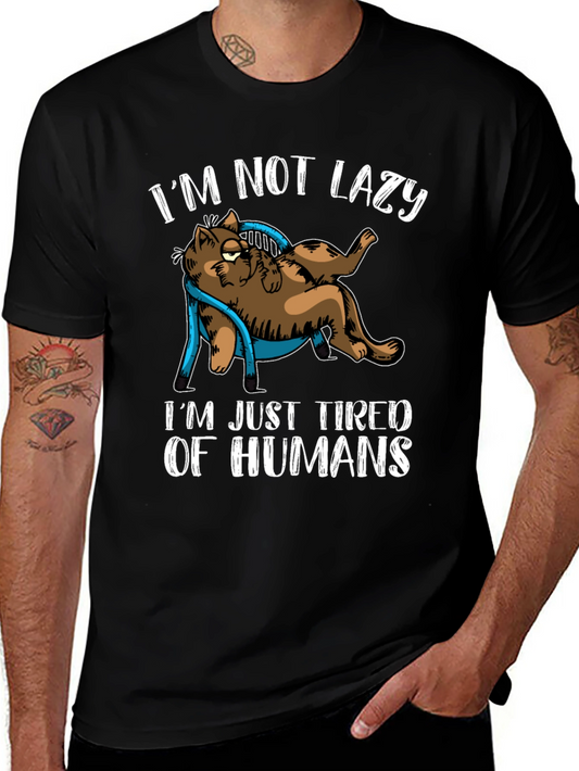 Im Not Lazy Tired of Humans Cat Graphic T-Shirt
