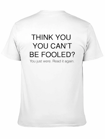 Think You Cant Be Fooled? Funny T-Shirt