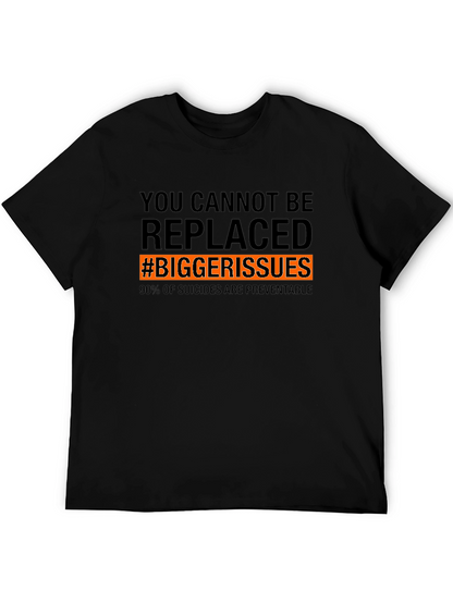 You Cannot Be Replaced T-Shirt