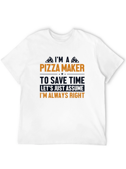 Pizza Maker T-Shirt - Funny Always Right Tee