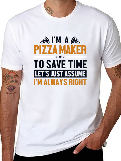 Pizza Maker T-Shirt - Funny Always Right Tee