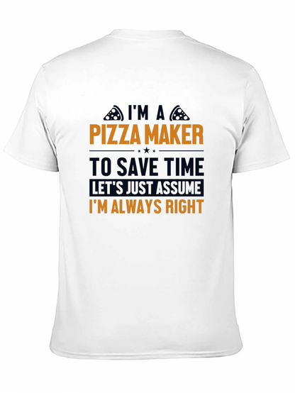 Pizza Maker T-Shirt - Funny Always Right Tee