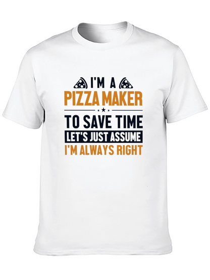 Pizza Maker T-Shirt - Funny Always Right Tee