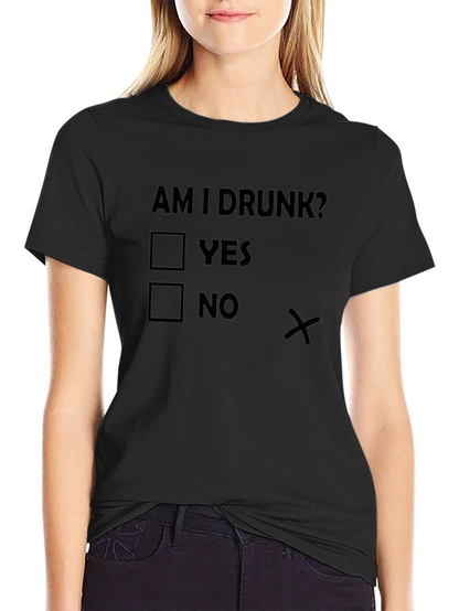 Am I Drunk? Novelty T-Shirt