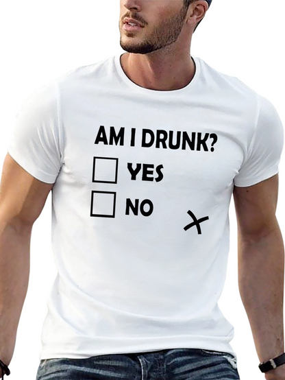 Am I Drunk? Novelty T-Shirt
