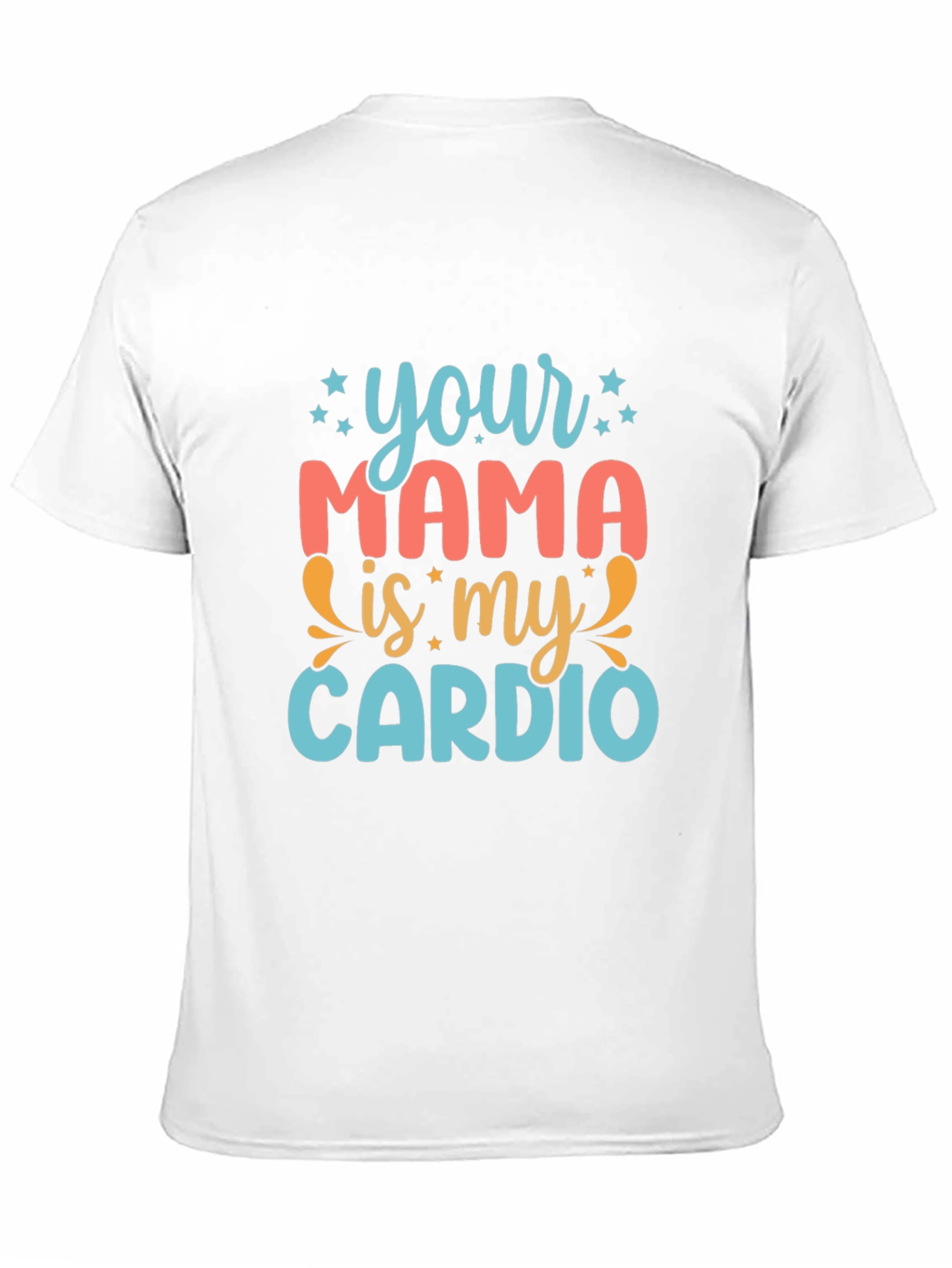Your Mama is My Cardio Graphic Tee