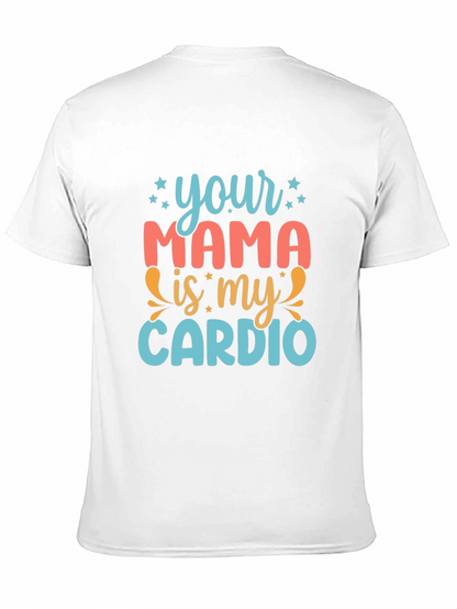 Your Mama is My Cardio Graphic Tee