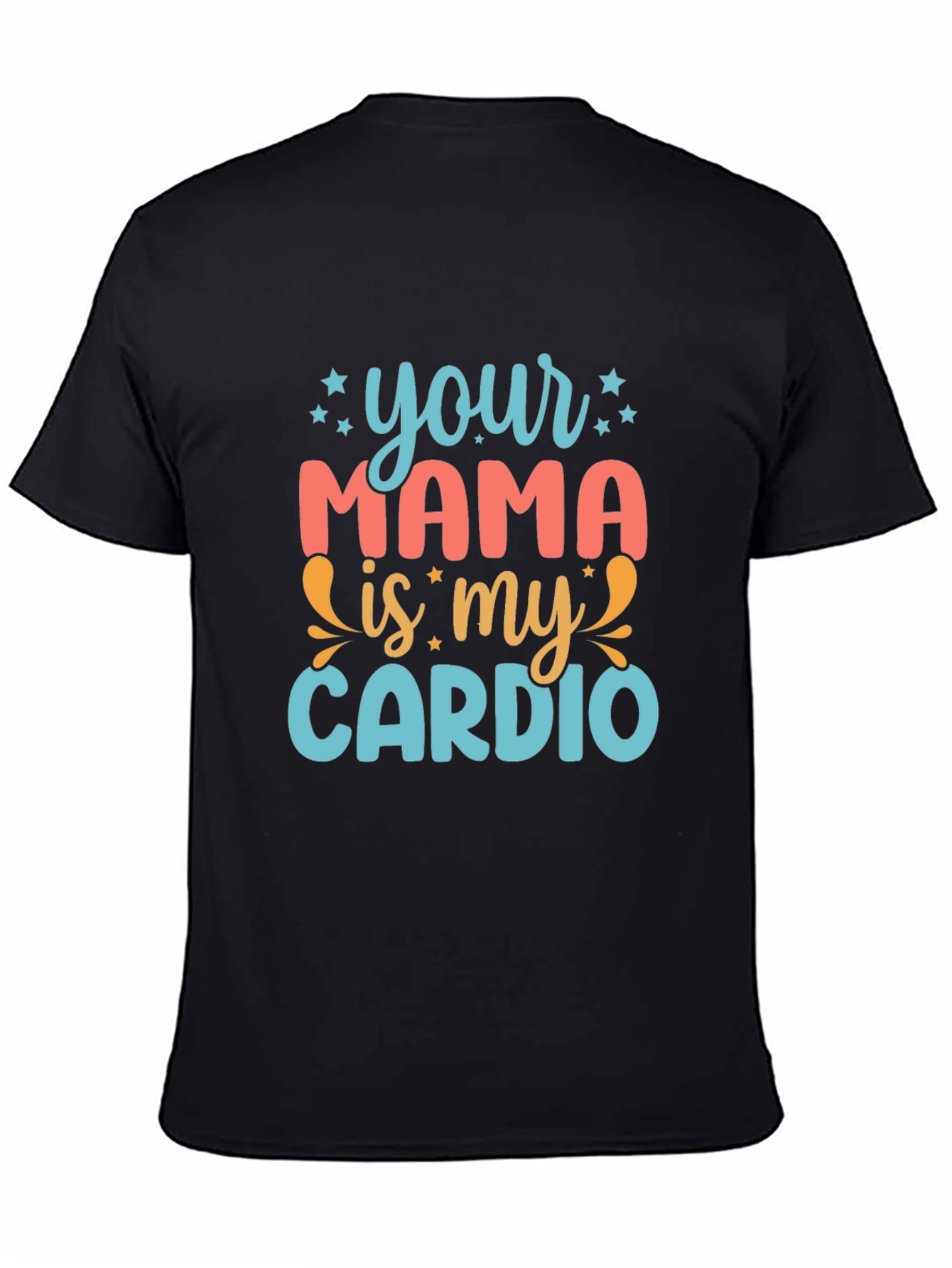 Your Mama is My Cardio Graphic Tee