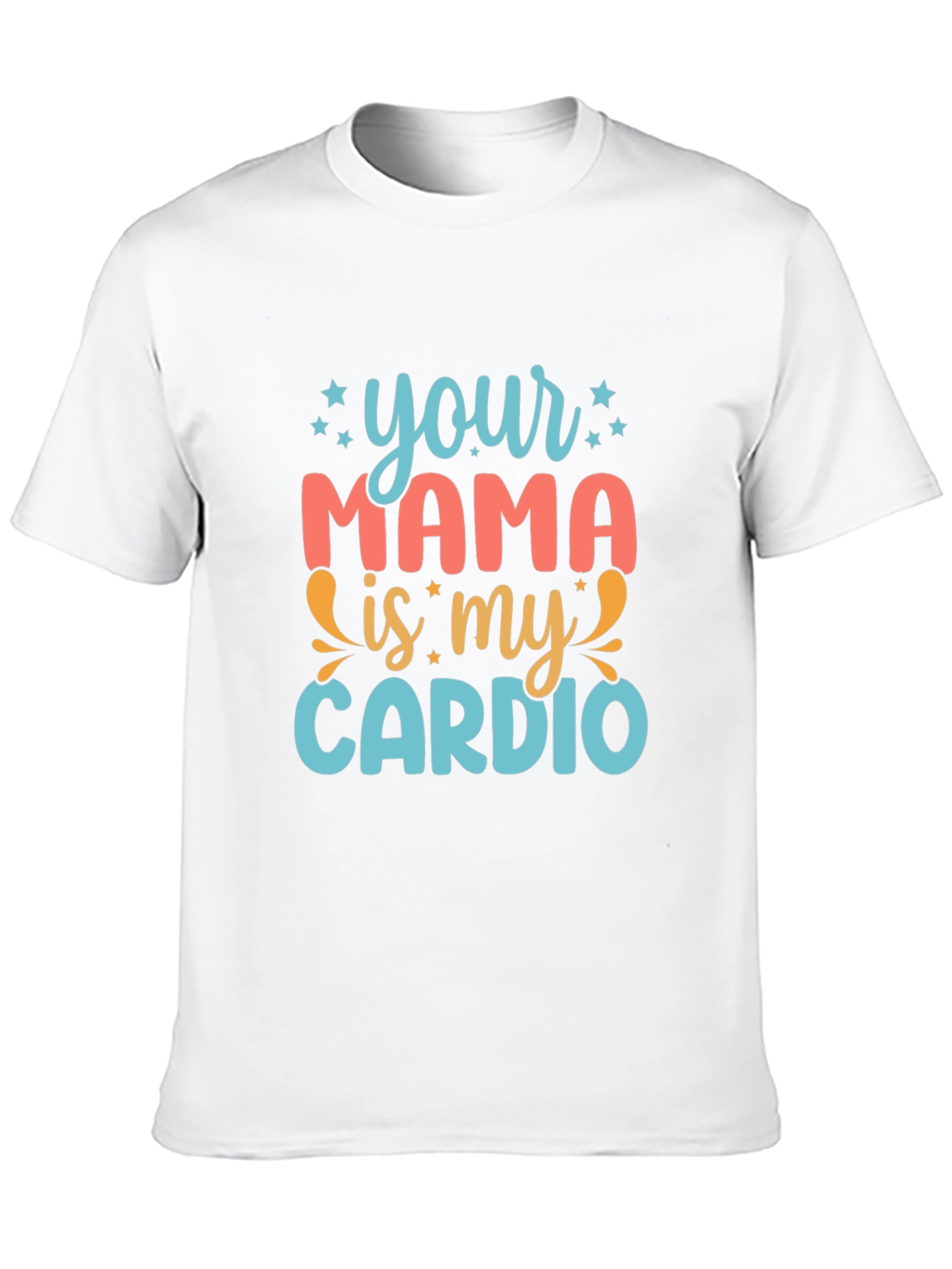 Your Mama is My Cardio Graphic Tee