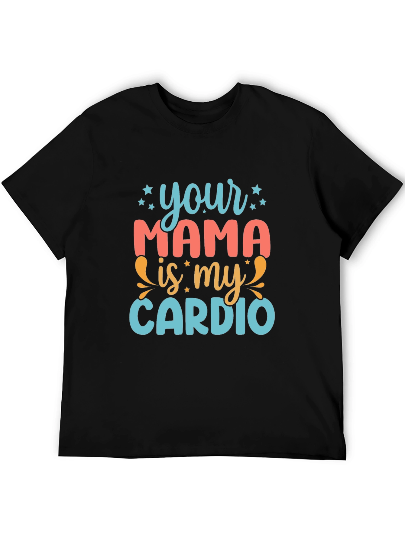 Your Mama is My Cardio Graphic Tee