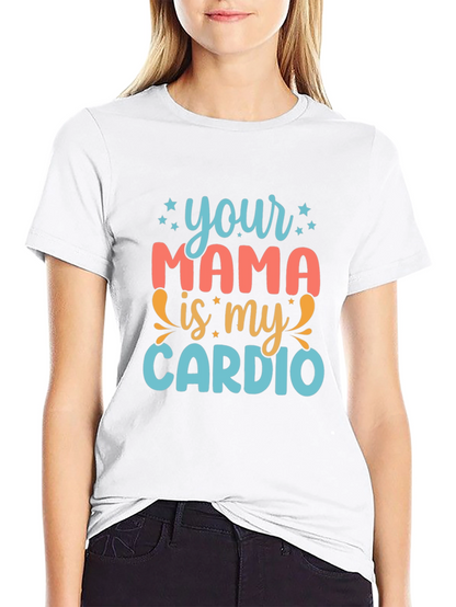 Your Mama is My Cardio Graphic Tee