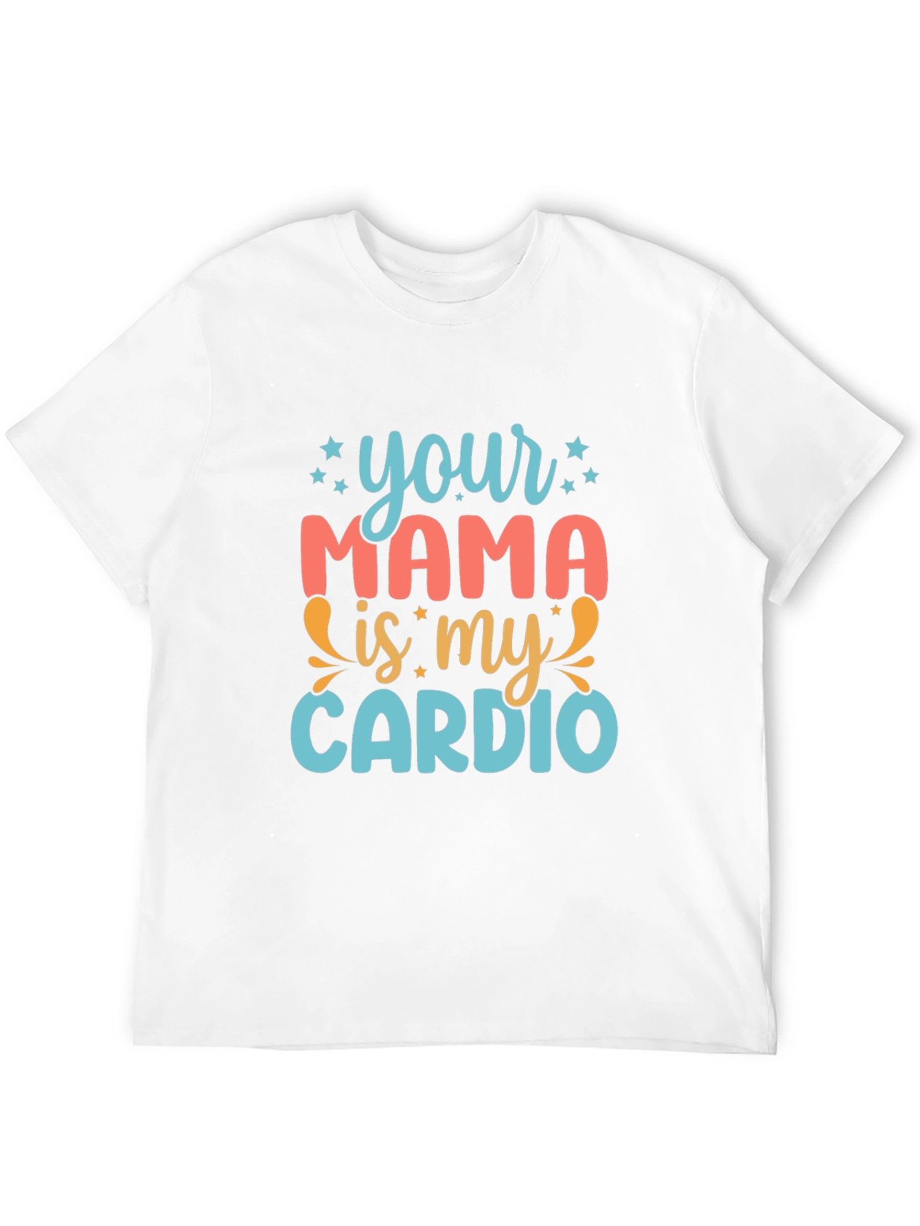 Your Mama is My Cardio Graphic Tee