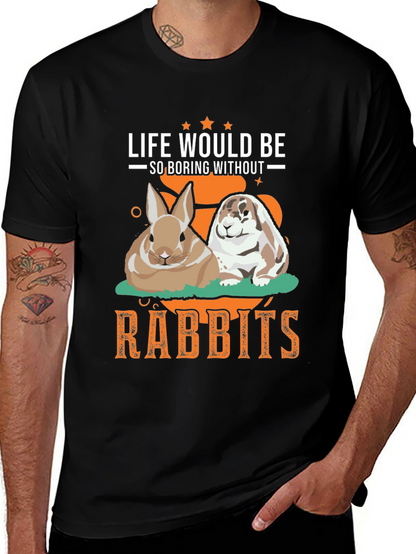 Life Would Be So Boring Without Rabbits T-Shirt