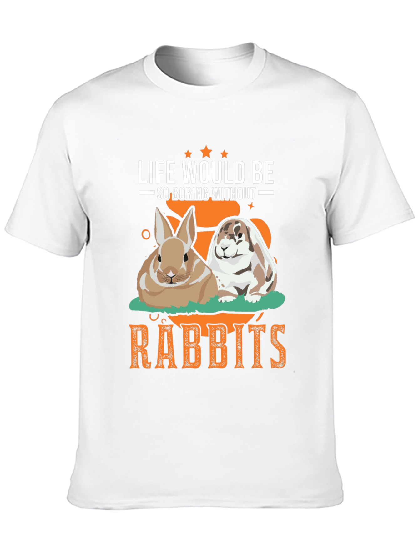 Life Would Be So Boring Without Rabbits T-Shirt