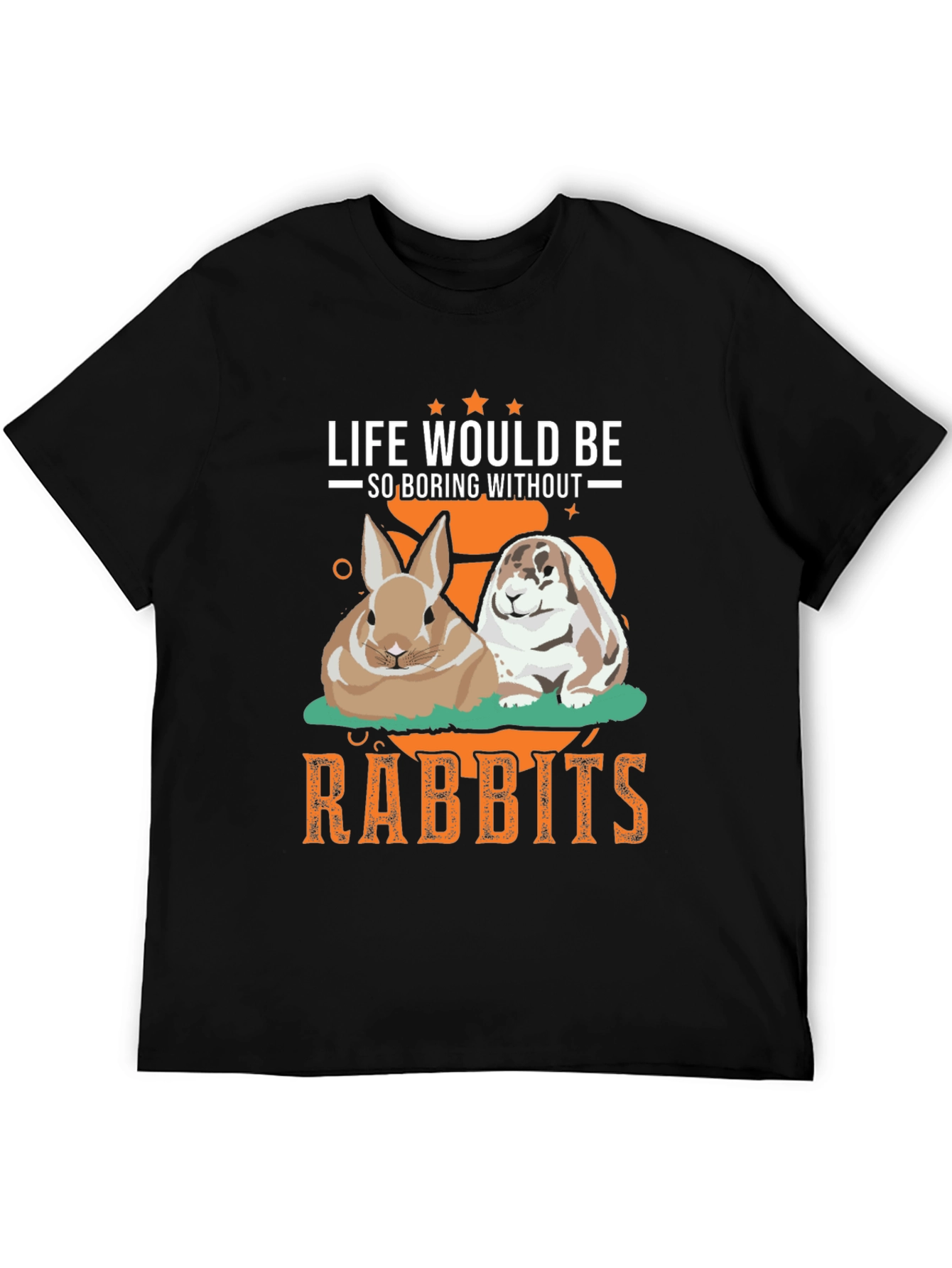 Life Would Be So Boring Without Rabbits T-Shirt
