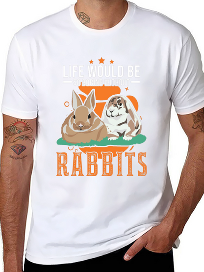 Life Would Be So Boring Without Rabbits T-Shirt