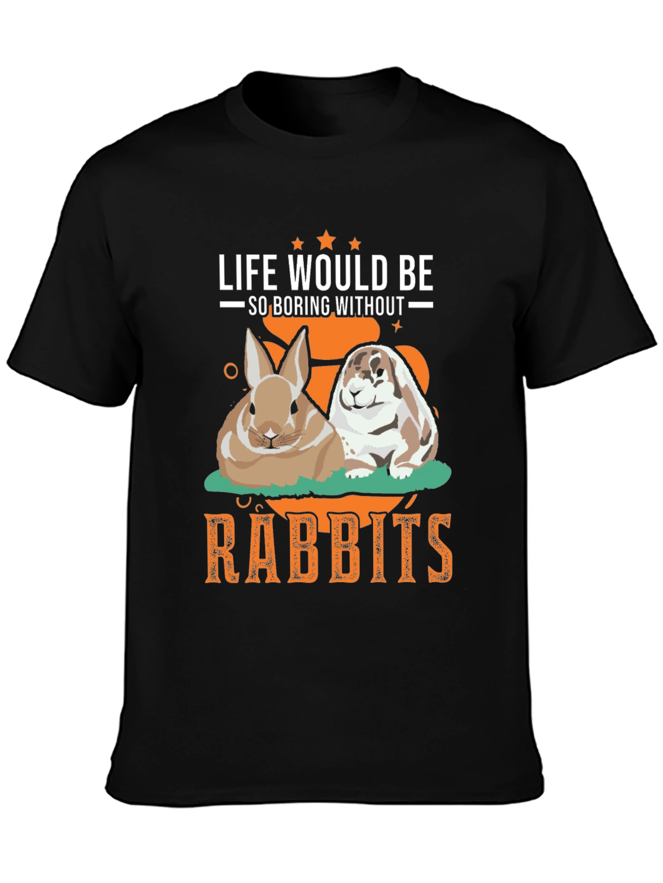 Life Would Be So Boring Without Rabbits T-Shirt