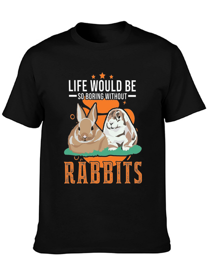 Life Would Be So Boring Without Rabbits T-Shirt