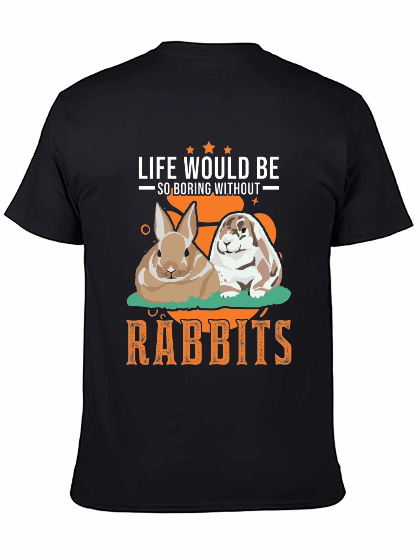 Life Would Be So Boring Without Rabbits T-Shirt