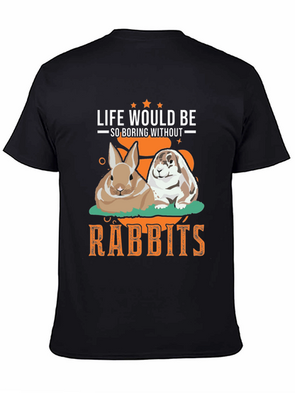Life Would Be So Boring Without Rabbits T-Shirt
