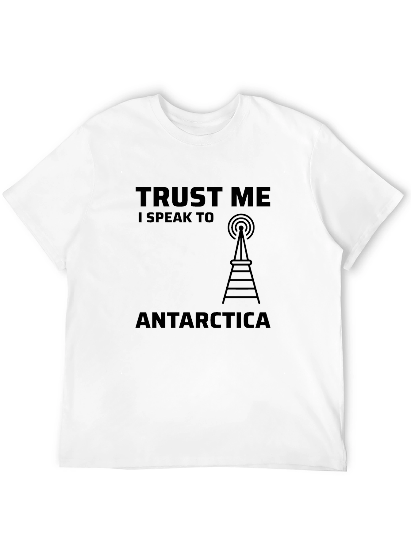 Trust Me I Speak to Antarctica Black T-Shirt