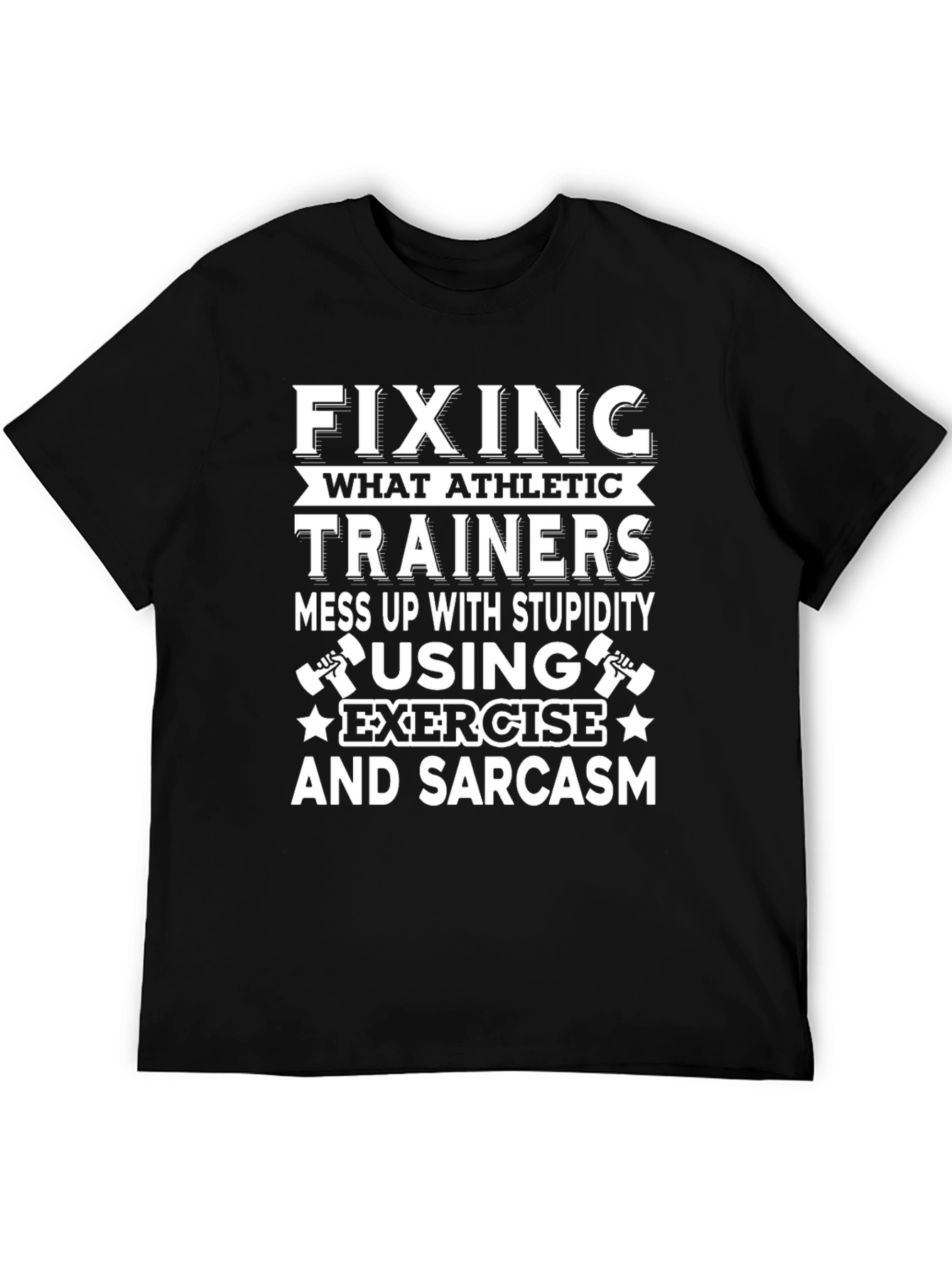 Funny Athletic Trainer T-Shirt: Exercise & Sarcasm