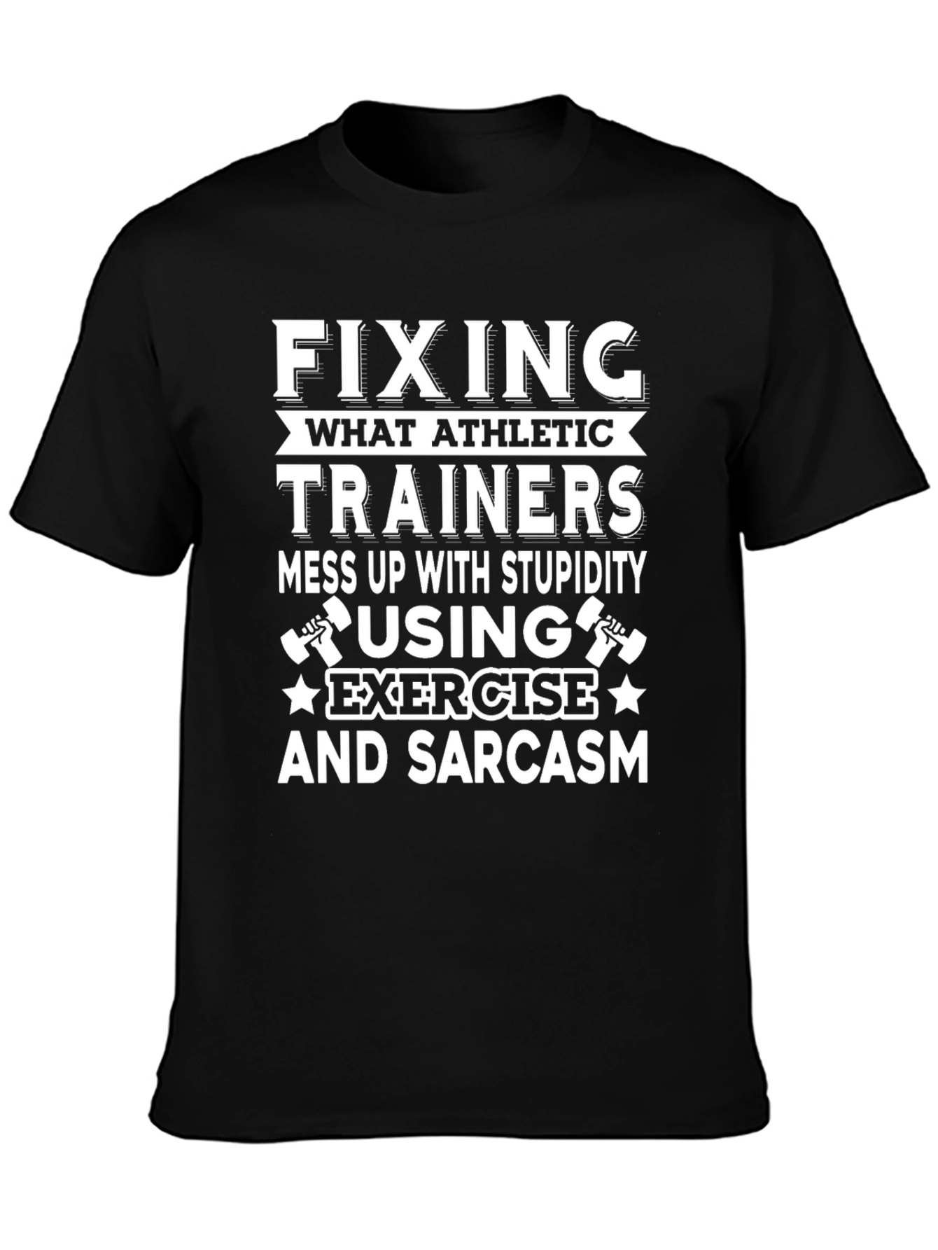 Funny Athletic Trainer T-Shirt: Exercise & Sarcasm