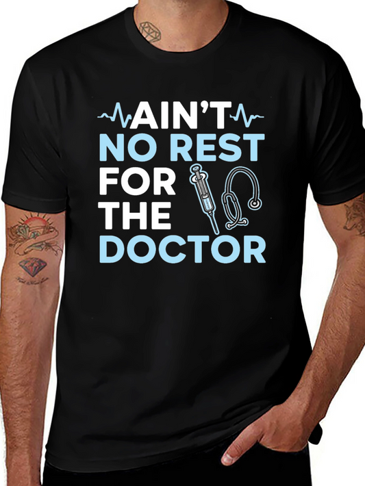 Aint No Rest For The Doctor T-Shirt
