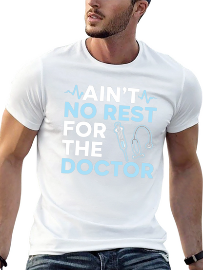 Aint No Rest For The Doctor T-Shirt