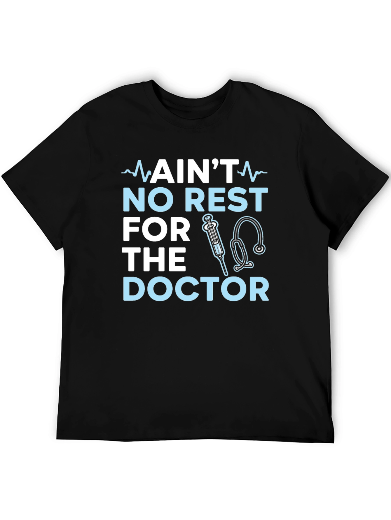 Aint No Rest For The Doctor T-Shirt