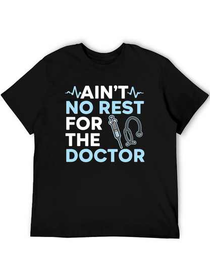 Aint No Rest For The Doctor T-Shirt