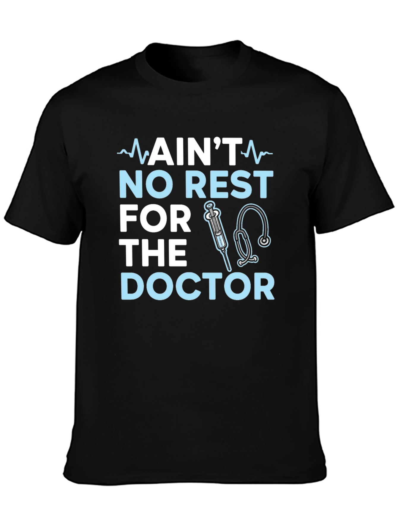 Aint No Rest For The Doctor T-Shirt