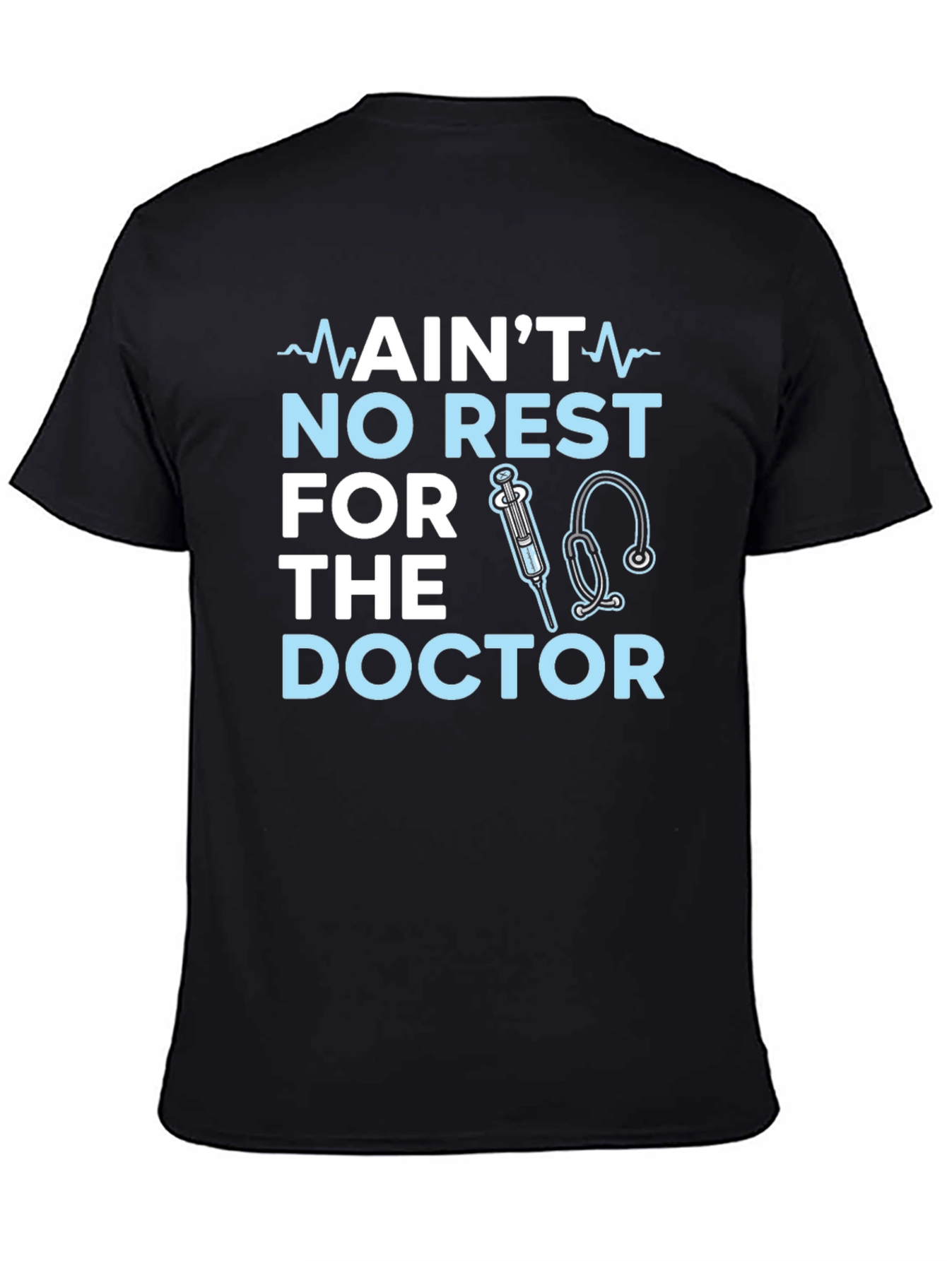 Aint No Rest For The Doctor T-Shirt
