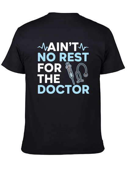 Aint No Rest For The Doctor T-Shirt
