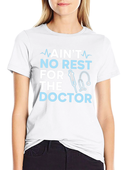 Aint No Rest For The Doctor T-Shirt