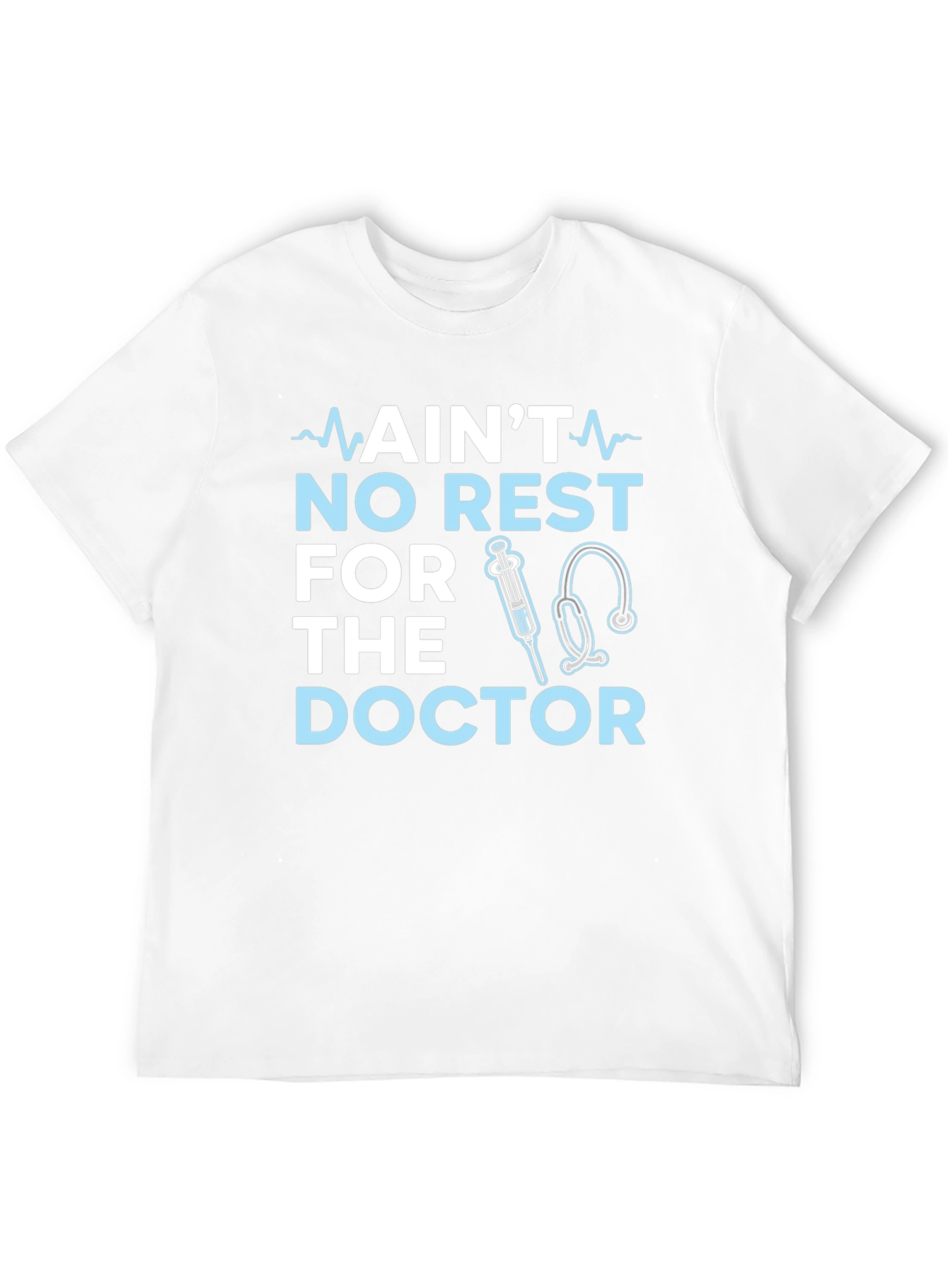 Aint No Rest For The Doctor T-Shirt