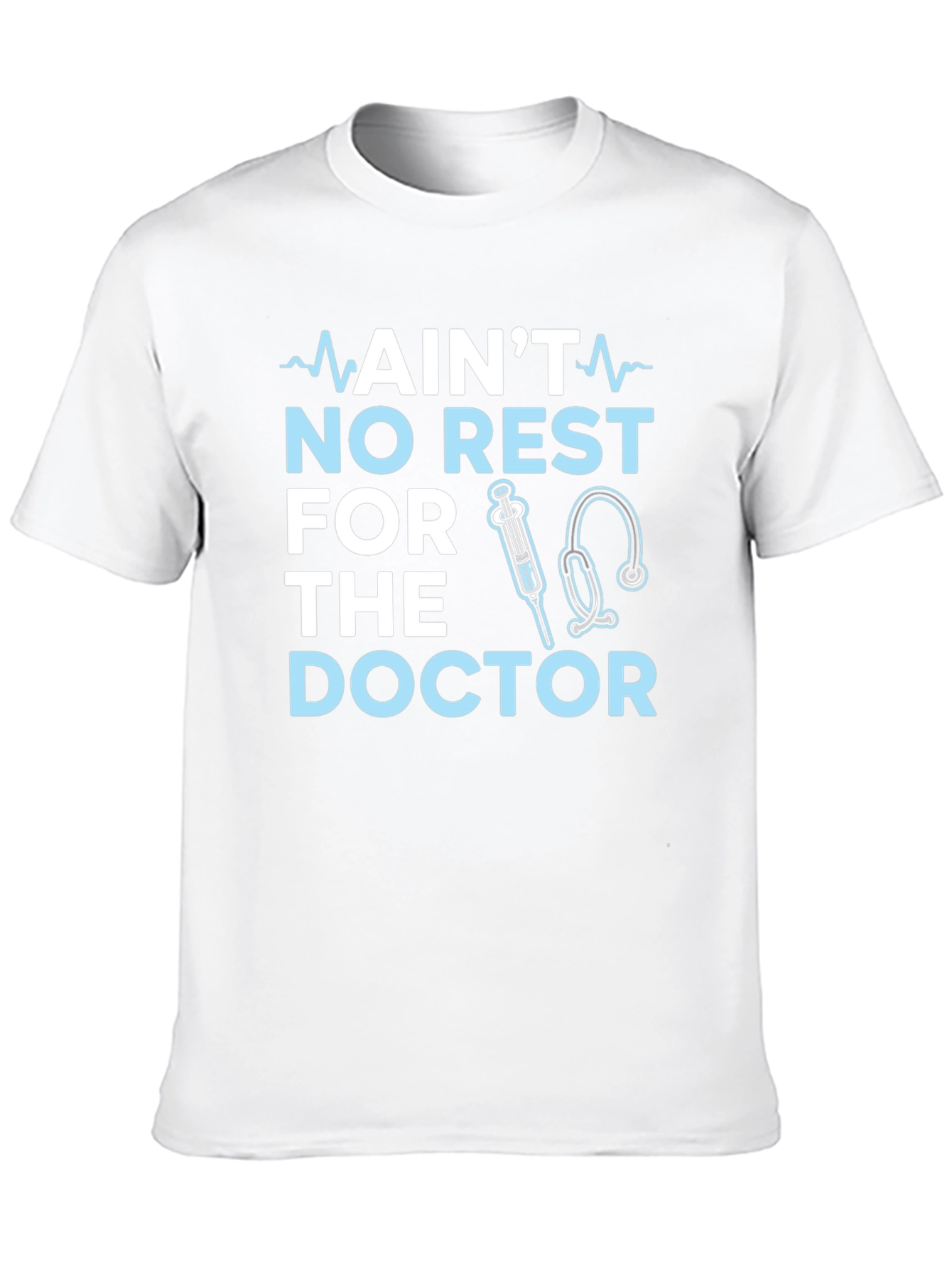 Aint No Rest For The Doctor T-Shirt