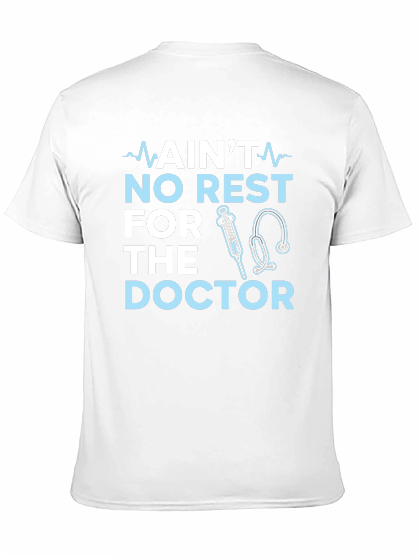 Aint No Rest For The Doctor T-Shirt